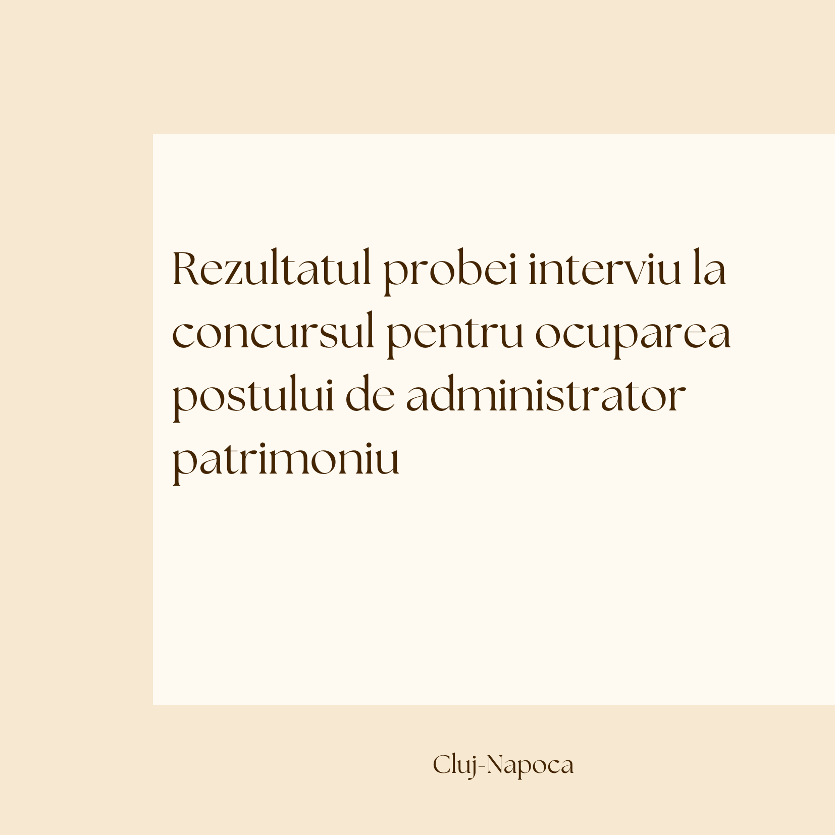 Rezultatul probei interviu la concursul pentru ocuparea postului de Administrator patrimoniu